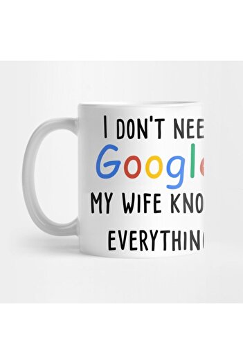 TatFast Google'a Ihtiyacım Yok, Karım Herşeyi Biliyor, Eşinize Hediye Komik Esprili Kupa Çeyiz Listesi