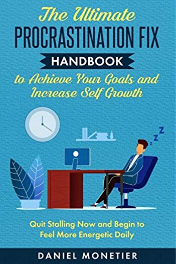 Ingram Ultimate Procrastination Fix Handbook To Achieve Your Goals And Increase Self Growth