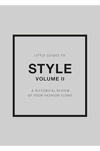 Hachette Little Guides To Style Ii A Historical Review Of Four Fashion Icons