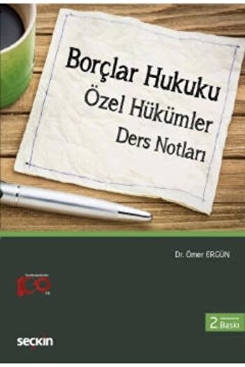 Seçkin Yayıncılık Borçlar Hukuku (Özel Hükümler) Ders Notları - Ömer Ergün Eylül 2023
