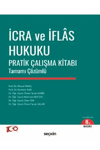 Seçkin Yayıncılık İcra ve İflas Hukuku Pratik Çalışma Kitabı Tamamı Çözümlü Prof. Dr. Murat Yavaş