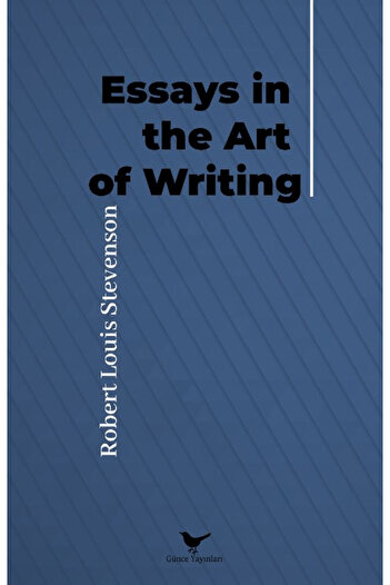 Günce Yayınları Essays in the Art of Writing / Robert Louis Stevenson / Güncel Publications / 9786258264197