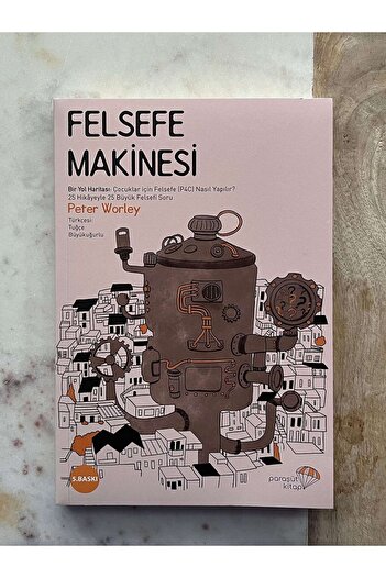 Paraşüt Kitap Felsefe Makinesi & Bir Yol Haritası: Çocuklar Için Felsefe (p4c) Nasıl Yapılır?