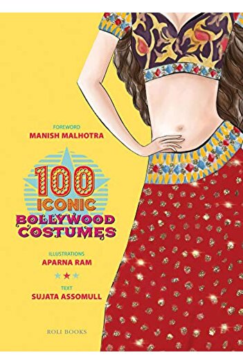 ROLI BOOKS 100 Iconic Bollywood Costumes