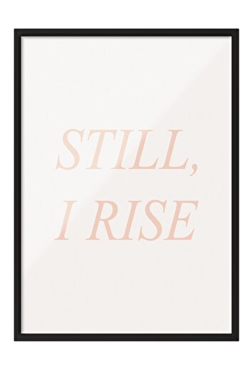 Postifull Still, I Rise Framed Painting, Black Frame and Poster, Vertical Wall Painting Comfort Series No:108371