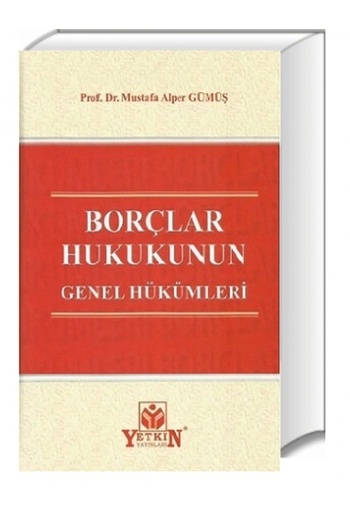 Yetkin Yayınları Borçlar Hukukunun Genel Hükümleri-mustafa Alper Gümüş