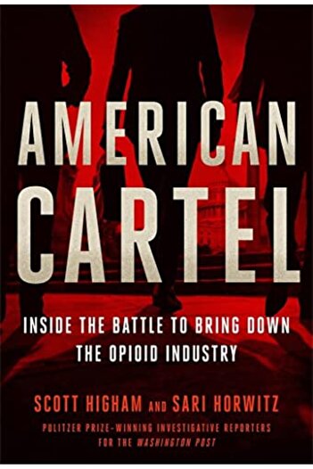 Twelve American Cartel Inside The Battle To Bring Down The Opioid Industry