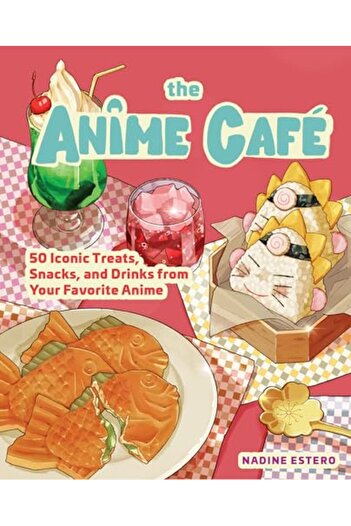 Rock Point The Anime Cafe 50 Iconic Treats Snacks And Drinks From Your Favorite Anime