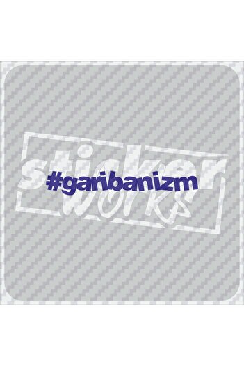 Sticker Works Autocolant Garibanizm