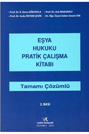 Vedat Kitapçılık Eşya Hukuku Pratik Çalışma Kitabı Emre Gökyayla / Aslı Makaracı / Seda Öktem Çevik / Gülen Sinem Tek