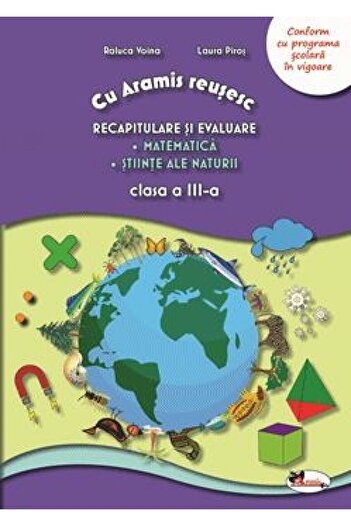Aramis Revizuire și evaluare. Matematică + Științe - Clasa a III-a, Raluca Voina, Laura Piros