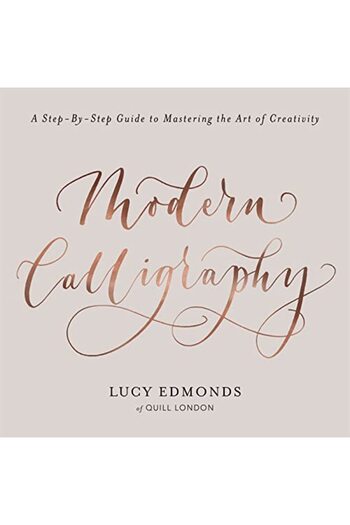 Orion Modern Calligraphy A Stepbystep Guide To Mastering The Art Of Creativity