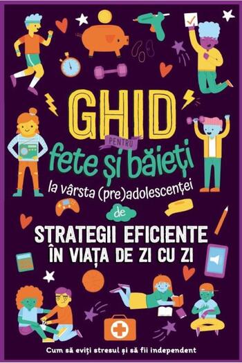Editura Prut International Ghid pentru fete si baieti la varsta preadolescentei despre strategii eficiente in viata de zi cu zi