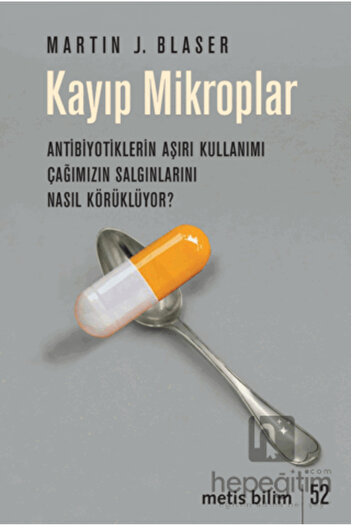 Genel Markalar Kayıp Mikroplar - Antibiyotiklerin Aşırı Kullanımı Çağımızın Salgınlarını Nasıl Körüklüyor?