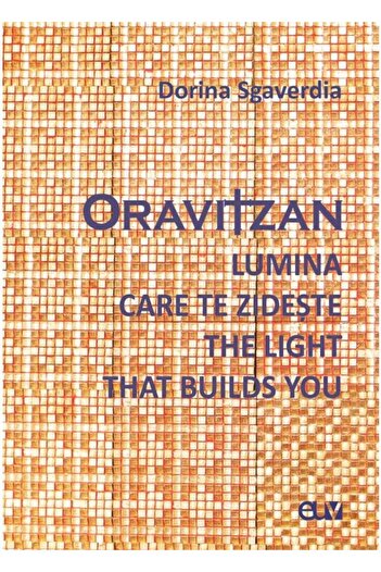 Editura Universitatii de Vest Oravitzan. The Light That Builds You / The Light That