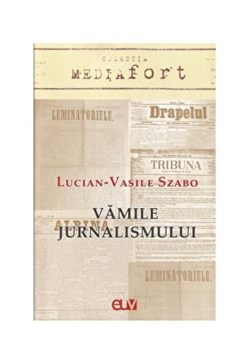 Editura Universitatii de Vest The Customs of Journalism, Lucian Vasile Szabo