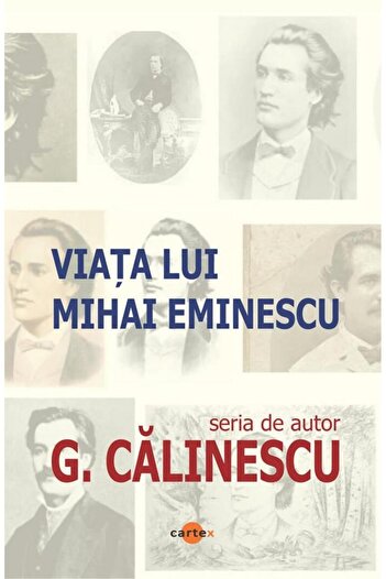 Editura Cartex The Life of Mihai Eminescu, George Calinescu