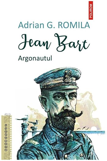 Editura Polirom Jean Bart. The Argonaut, Adrian G. Romila