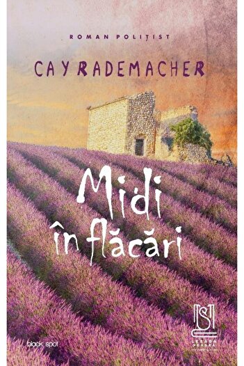 Editura Lebada Neagra Midi in Flames. Captain Roger Blanc in Provence