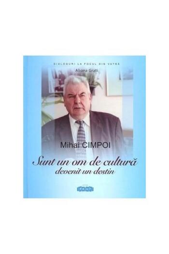 Editura Prut International I am a man of culture, who has become a destiny, Aliona Grati