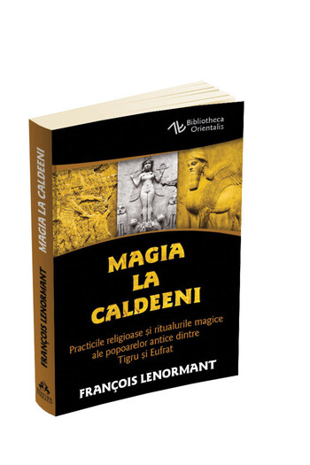Editura Herald Magic among the Chaldeans Religious practices ,magical rituals ancient people Tigris and Euphrates