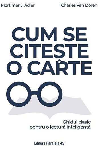 Editura Paralela 45 How to Read a Book. The Classic Guide to Reading