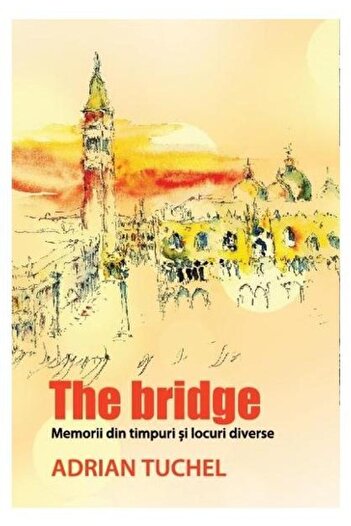 Editura Creator The Bridge - Memories From Various Times and Places