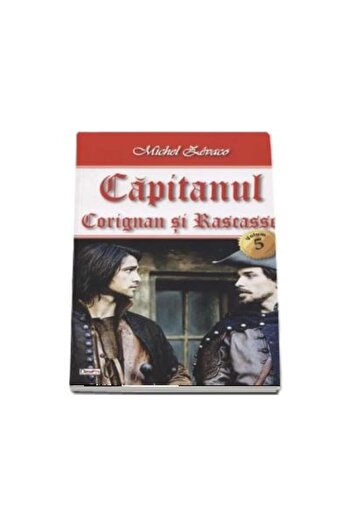 Editura Dexon The Captain - Volume 5 - Corignan and Rascasse, Michel Zevaco