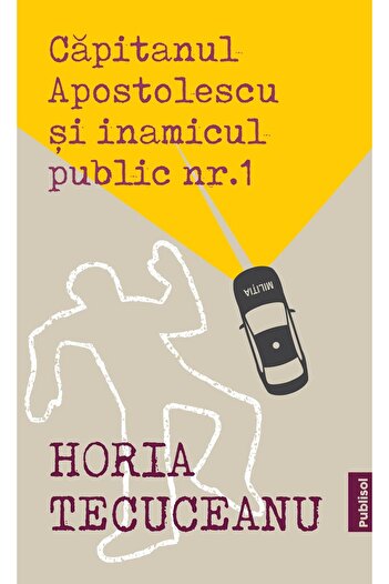 Editura Publisol Captain Apostolescu and Public Enemy No. 1, Horia Tecuceanu