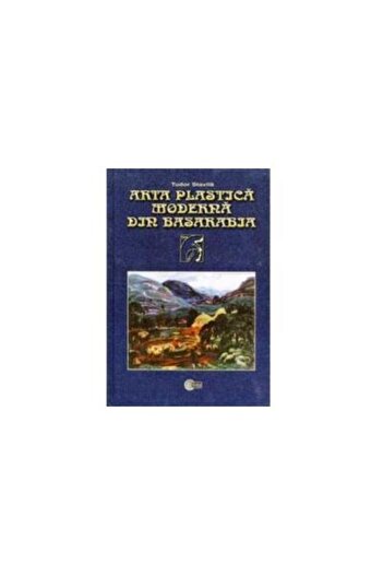 Editura Stiinta Modern plastic art from Bessarabia. 1870â1940, Tudor Stavila