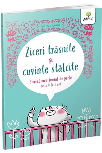 Editura Gama Crazy sayings and clever words. My first diary of pearls from 0 to 6 years old, Francesco Fagnani