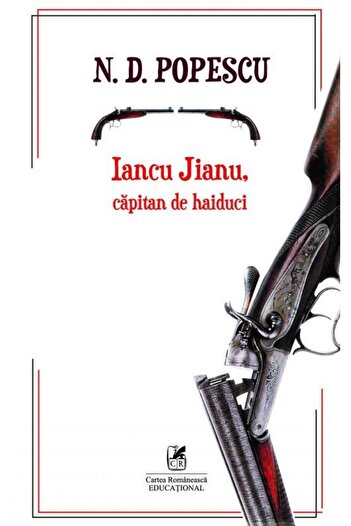 Editura Cartea Romaneasca Educational Iancu Jianu, outlaw captain, N.D. Popescu