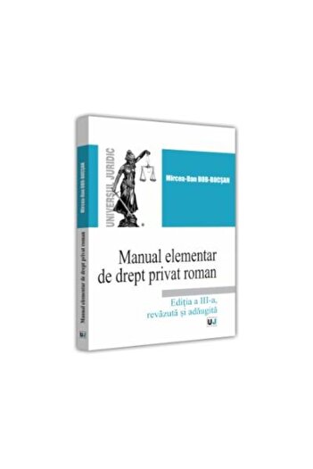 Editura Universul Juridic Manual elementar de Drept Privat Roman. Editia a I