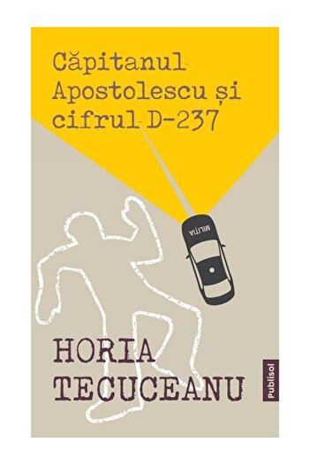 Editura Publisol Captain Apostolescu and the D-237 code, Horia Tecuceanu