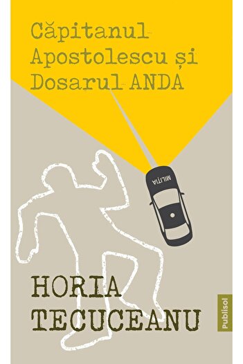 Editura Publisol Captain Apostolescu and the Anda File, Horia Tecuceanu