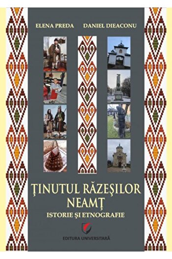 Editura Universitara The Land of Razes - Neamt. History and Ethnography, Daniel Dieaconu