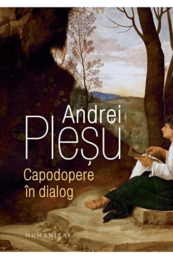 Editura Humanitas Masterpieces in dialogue, Andrei Plesu