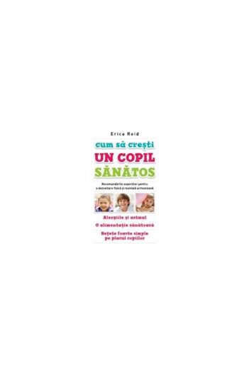 Editura Litera How to Raise a Healthy Child, Erica Reid