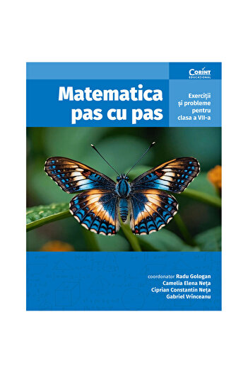 Corint Matematica pas cu pas. Exerciții și probleme pentru clasa a VII-a, ediția a II-a revăzută și adăugată