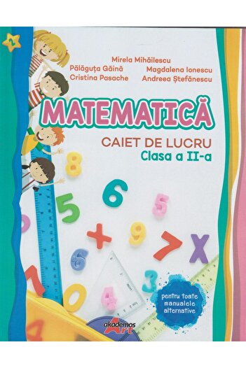 Editura Akademos Art Matematica. Caiet de lucru. Clasa a II-a, Mirela M