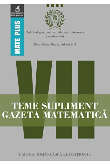 Editura Cartea Romaneasca Educational Teme supliment Gazeta Matematica. Clasa a VII-a, R