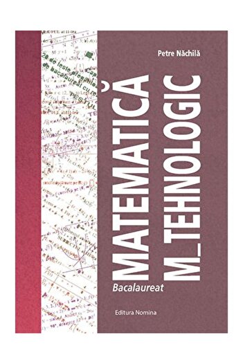 Editura Nomina Bacalaureat Matematica M-Tehnologic, Petre Nachila