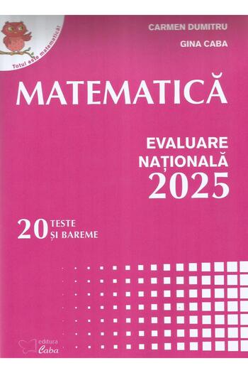 Editura Caba Matematica. Evaluare nationala 2025. 20 de teste s