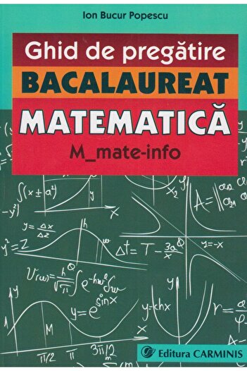 Editura Carminis Ghid de pregatire. Bacalaureat. Matematica. M_mate