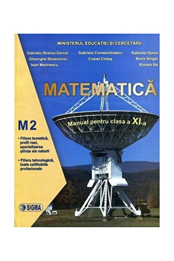 Editura Sigma Matematica. Manual M2 (Cl. a XI-a) - G. Streinu-Ce