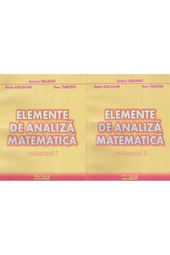 Editura Matrixrom Elemente de analiza matematica vol.1+2, Radu Golog