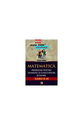 Editura Paralela 45 MATEMATICA. PROBLEME PENTRU EXAMENE SI CONCURSURI