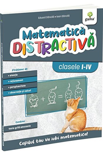 Editura Gama Matematica distractiva, clasele I-IV, Ioan Dancila