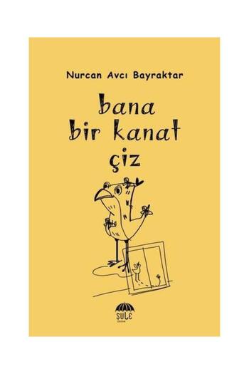 Şule Yayınları Draw Me a Wing / / Nurcan Avcı Bayraktar