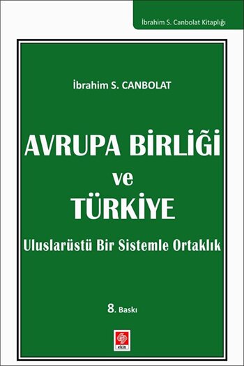 Ekin Basım Yayın European Union and Turkey / Abraham S. Canbolat / Ekin Basım Publishing / 9786256559004